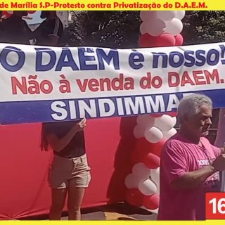 Aniversario de Marilia S.P Protestos contra a Privatização do DAEM