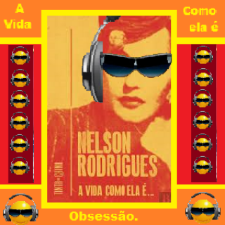A Vida Como ela é - A Obsessão.