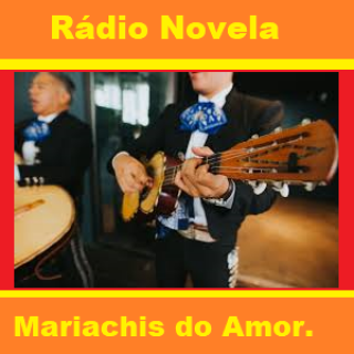 Radio Novela - Mariachis do Amor.
