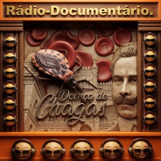 RADIO DOCUMENTARIO  Doenca de Chagas  uma Guerra de 100 (Cem) Anos