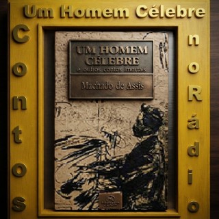 Contos no Rádio Um Homem Célebre Machado de Assis.
