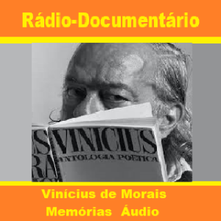 Vinicius de Morais  Memórias  Áudio.