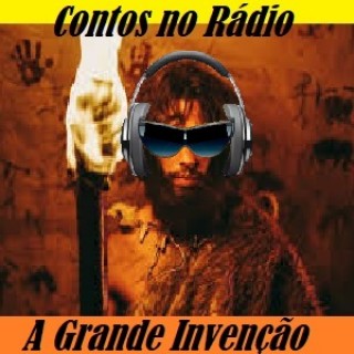 Contos no Radio A Grande Invenção