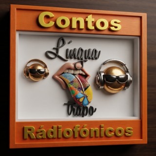 Contos Radiofônicos - Lingua de Trapo