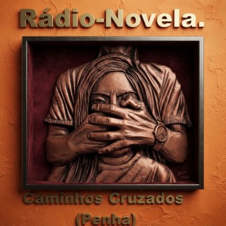 Rádio-Novela - Caminhos Cruzados.