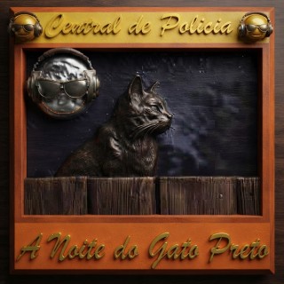 Central de Policia - A Noite do Gato Preto