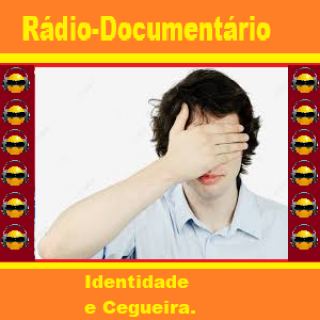 Rádio-Documentário - Identidade e Cegueira .