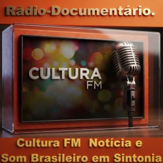 Radio Documentario Cultura FM  Notícia e Som Brasileiro em Sintonia