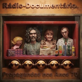 Radio - Documentário -  Propagandas nos Anos 70 .