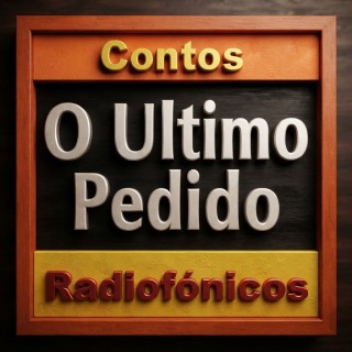 O Ultimo Pedido Contos Radiofonicos