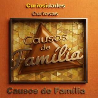 Curiosidades Curiosas - Causos de Família.