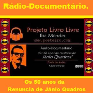 RADIO DOCUMENTARIO -  Os 50 anos da renuncia de Jânio Quadros .