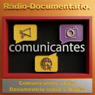 Comunicantes exibe Documentario sobre o Radio