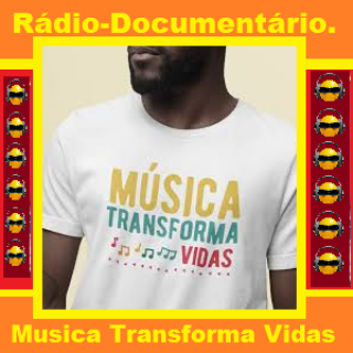 Rádio-Documentario - A Musica Transforma Vidas.