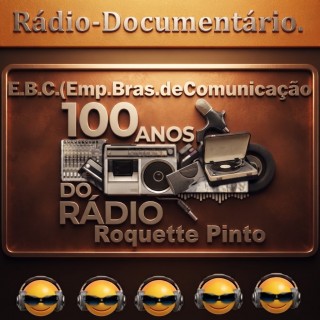 CBC 100 Anos do Rádio - Roquette Pinto.