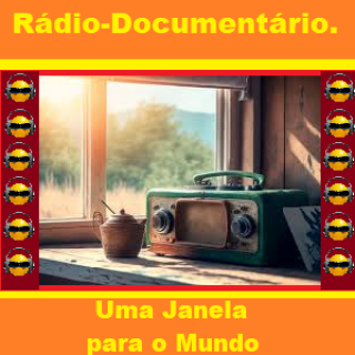 RADIO DOCUMENTARIO  Radio  uma janela para o mundo