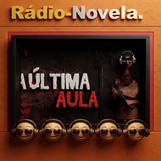 Rádio - Novela - A Ultima Aula.