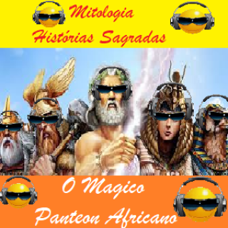 Mitologia Histórias Sagradas O Panteon Africano