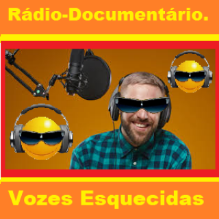 Radiodocumentario Vozes Esquecidas.