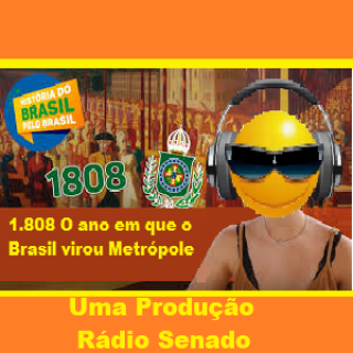 1.808  o ano em que o Brasil virou Metrópole  Áudio Documentário