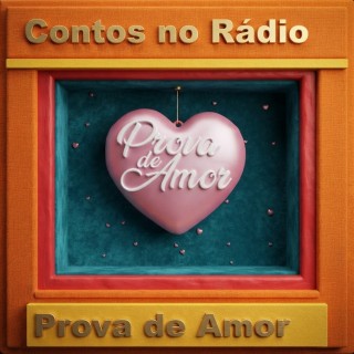 Contos no Rádio - Prova de Amor.