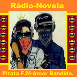 Rádio Novela - Pirata F.M- Amor Bandido.