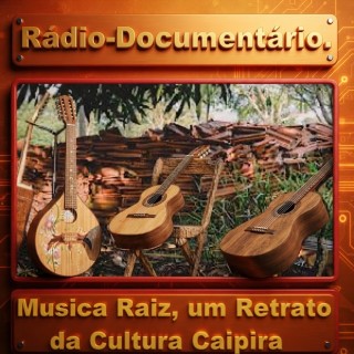 Rádio-Documentário -  Musica Raiz  Um Retrato da Cultura Caipira