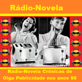Rádio-Novela - Crônicas de Olga Publicidade nos anos 50.