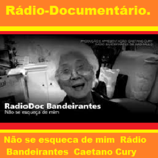 RADIO DOCUMENTARIO -  Não se esqueca de mim  Rádio Radio Bandeirantes  Caetano Cury .