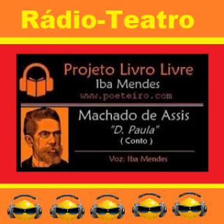 Rádio Teatro Dona Paula  de Machado de Assis  Audio.