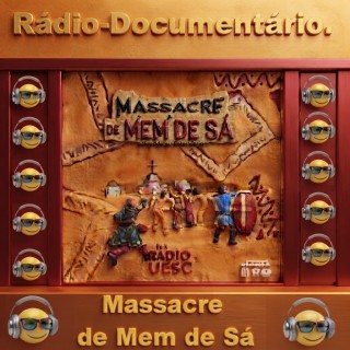 Rádio-Documentário - Massacre de Mem de Sa