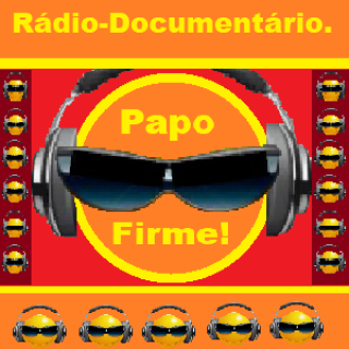 RADIO DOCUMENTARIO  - Papo Firme.