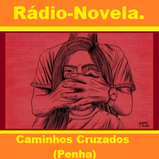 Rádio-Novela - Caminhos Cruzados.