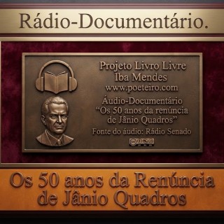 RADIO DOCUMENTARIO -  Os 50 anos da renuncia de Jânio Quadros .