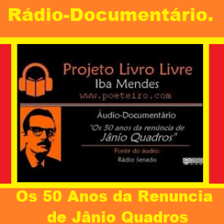 Rádio-Documentário - Os 50 anos da renuncia de Janio Quadros.