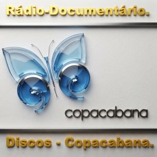 Rádio-Documentario - Discos Copacabana..