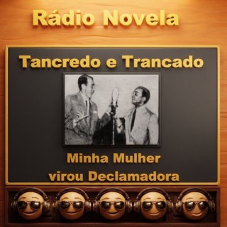 Tancredo e Trancado  Minha Mulher virou Declamadora