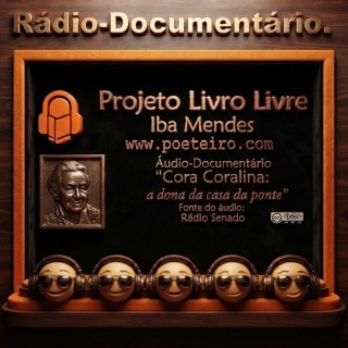 Radiodocumentario- Cora Coralina  a Dona da Casa da Ponte .