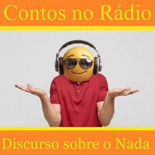 Contos no Rádio - Discurso Sobre o Nada.