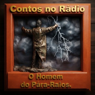 Contos no Rádio - O Homem do Pára-Ráios.