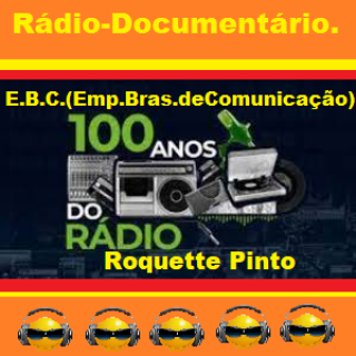 CBC 100 Anos do Rádio - Roquette Pinto.