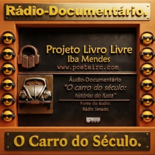 RADIO DOCUMENTARIO -  O carro do seculo  historias do FUSCA .