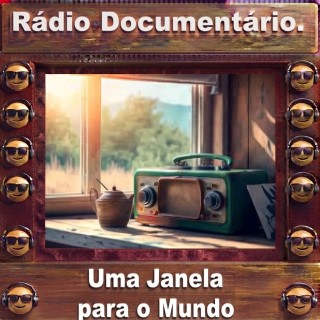 RADIO DOCUMENTARIO  Radio  uma janela para o mundo