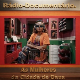 Radio Documentario As mulheres da Cidade de Deus