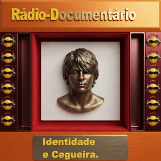 Rádio-Documentário - Identidade e Cegueira .