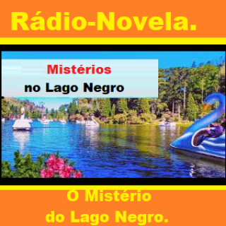 Rádio Novela - O Mistério do Lago Negro..