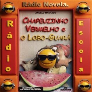 Rádio-Novela-Rádio-Escola- Chapéuzinho Vermelho e o Lobo Guará