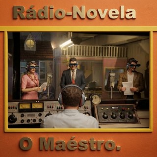 Rádio-Novela- O Maéstro.
