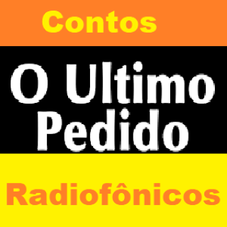 O Ultimo Pedido Contos Radiofonicos
