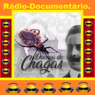 RADIO DOCUMENTARIO  Doenca de Chagas  uma Guerra de 100 (Cem) Anos